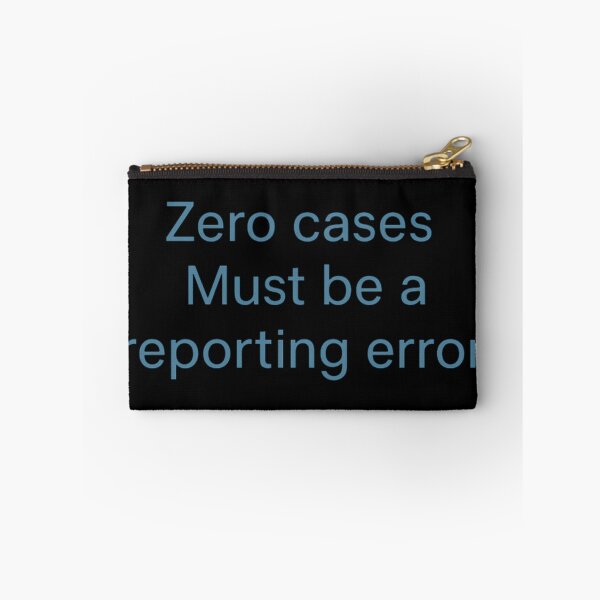 Item preview, Zero Cases Must Be a Reporting Error designed and sold by Virelo.