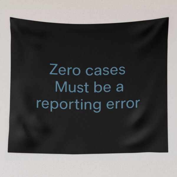 Item preview, Zero Cases Must Be a Reporting Error designed and sold by Virelo.