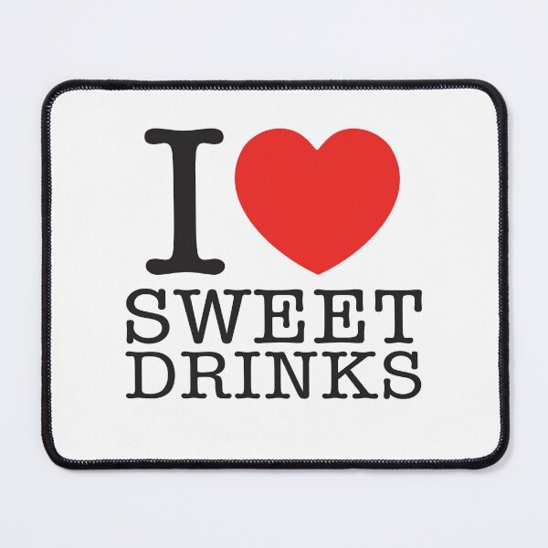 Item preview, I Love Sweet Drinks designed and sold by shitpostee.