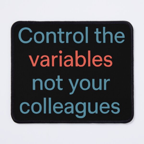 Item preview, Control The Variables Not Your Colleagues designed and sold by Virelo.
