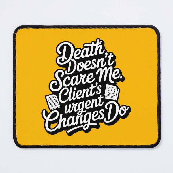 Item preview, Geek humor, Death doesn’t scare me. Client’s urgent changes do designed and sold by Dizartico.