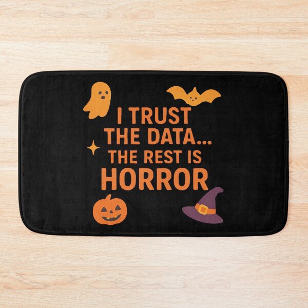 Item preview, I Trust The Data The Rest Is Horror designed and sold by Virelo.
