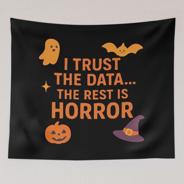 Item preview, I Trust The Data The Rest Is Horror designed and sold by Virelo.