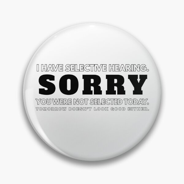 Item preview, I have SELECTIVE HEARING Sorry You were NOT SELECTED Old Joke Deaf Aid Fun designed and sold by Space Ghettos.