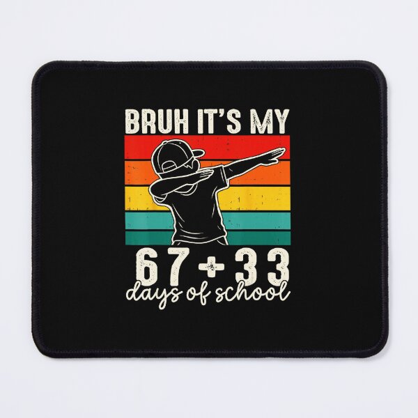 Item preview, BRUH IT’S MY 67+33 DAYS OF SCHOOL Funny 100th Day Dab designed and sold by gladysenglish.