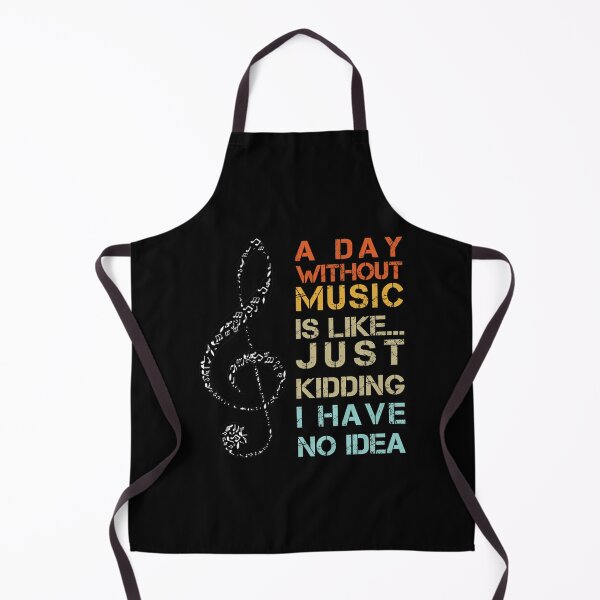 Item preview, A Day Without Music Is Like Just Kidding I Have No Idea designed and sold by BH-design.