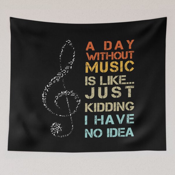 Item preview, A Day Without Music Is Like Just Kidding I Have No Idea designed and sold by BH-design.