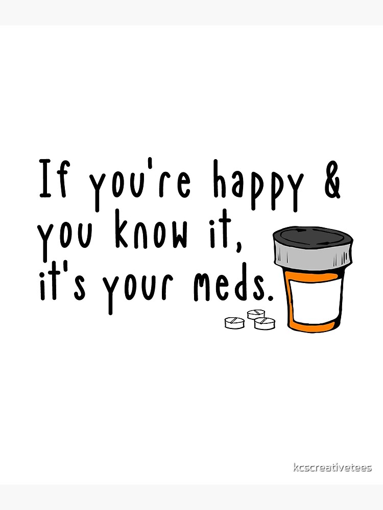  RZHV If You're Happy and You Know It It's Your Meds