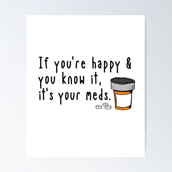 Item preview, If You're Happy and You Know It It's Your Meds designed and sold by kcscreativetees.
