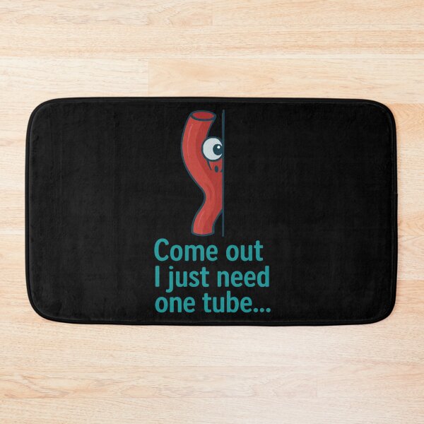 Item preview, Come Out I Just Need One Tube designed and sold by Virelo.