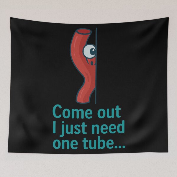 Item preview, Come Out I Just Need One Tube designed and sold by Virelo.