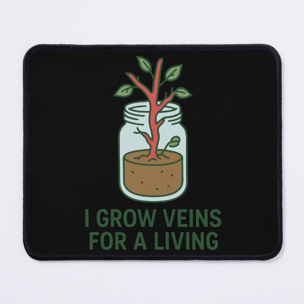 Item preview, I Grow Veins For A Living designed and sold by Virelo.