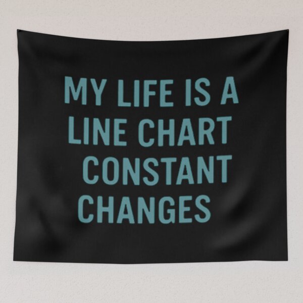 Item preview, My Life Is A Line Chart Constant Changes designed and sold by Virelo.