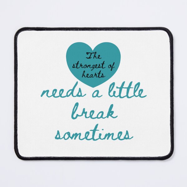 Item preview, The strongest of hearts needs a little break sometimes designed and sold by lindseyjoreen.