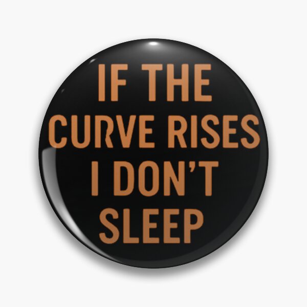 Item preview, If The Curve Rises I Don’t Sleep designed and sold by Virelo.