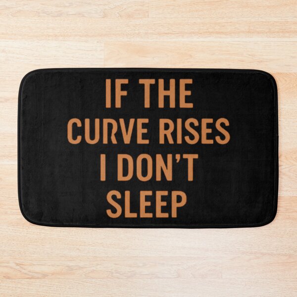 Item preview, If The Curve Rises I Don’t Sleep designed and sold by Virelo.