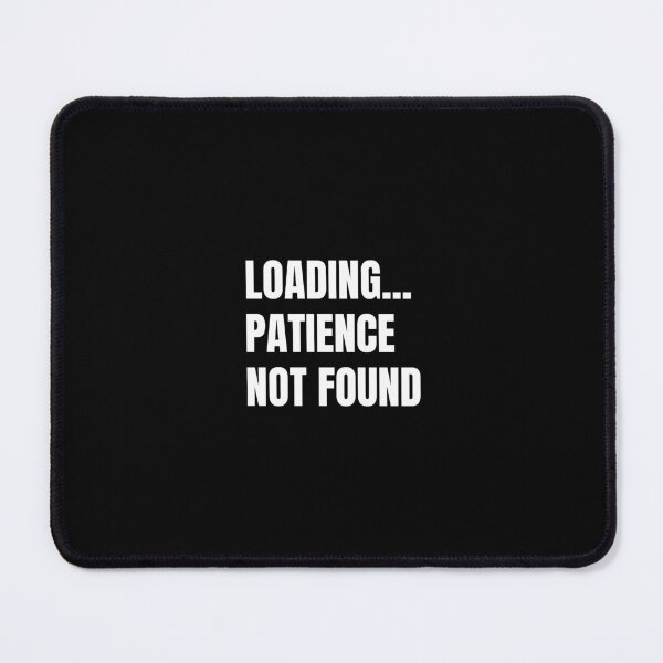 Item preview, Loading... Patience Not Found - Funny Tech Error Quote Shirt designed and sold by by Gabriel Arts.