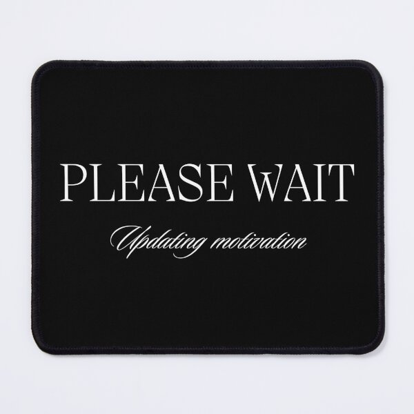 Item preview, Please Wait, Updating Motivation designed and sold by JokeAndStyle.