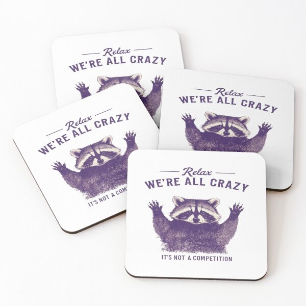 Item preview, Funny raccoon quote design – “Relax, We’re All Crazy” – humorous mental health awareness gift designed and sold by Bright Nest Studio.