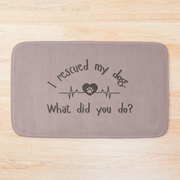 Item preview, I Rescued My Dog – What Did You Do? | Funny Adopt Don’t Shop Design designed and sold by JustPetMe.