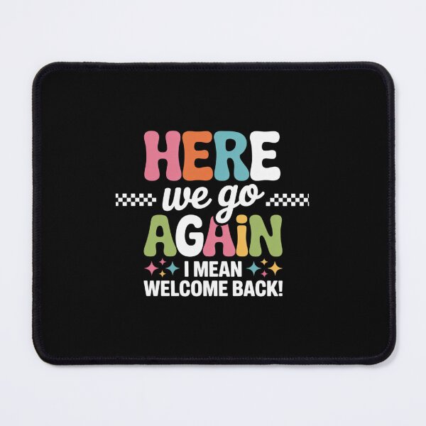 Item preview, Here We Go Again I Mean Welcome Back Teacher Back To School designed and sold by MarkLeedsArt.