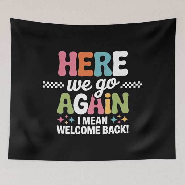 Item preview, Here We Go Again I Mean Welcome Back Teacher Back To School designed and sold by MarkLeedsArt.