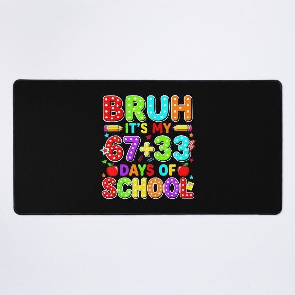 Item preview, BRUH IT’S MY 67+33 DAYS OF SCHOOL Funny designed and sold by gladysenglish.