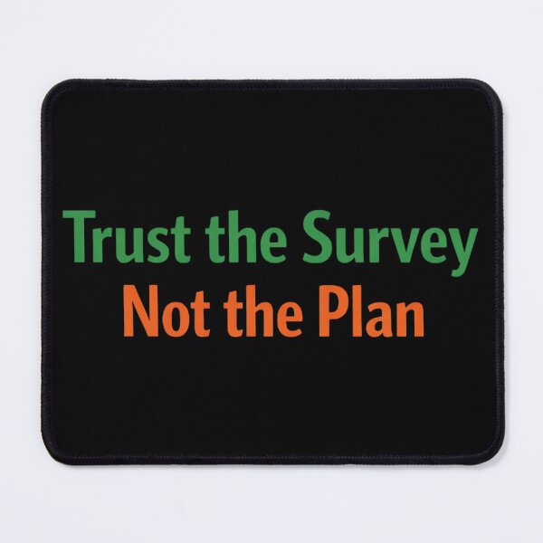 Item preview, Trust The Survey Not The Plan designed and sold by Virelo.