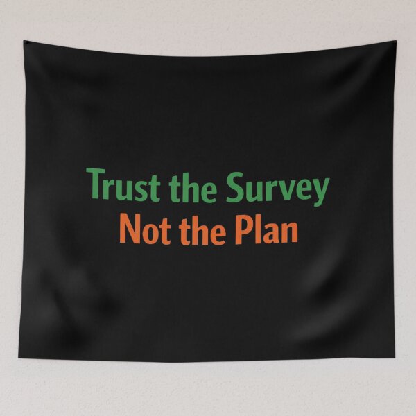 Item preview, Trust The Survey Not The Plan designed and sold by Virelo.