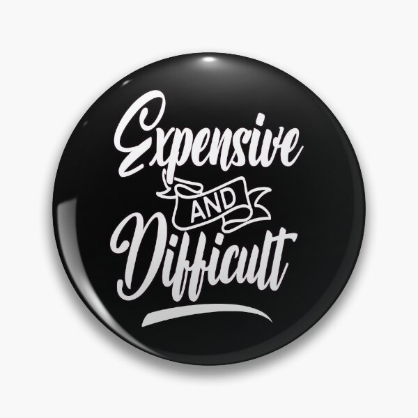 Item preview, Sarcastic Humor Funny Design Art Expensive And Difficult designed and sold by fantasticdesign.