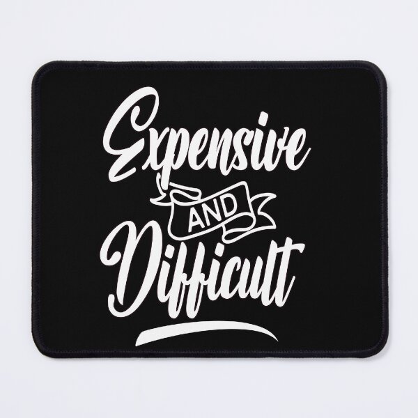 Item preview, Sarcastic Humor Funny Design Art Expensive And Difficult designed and sold by fantasticdesign.