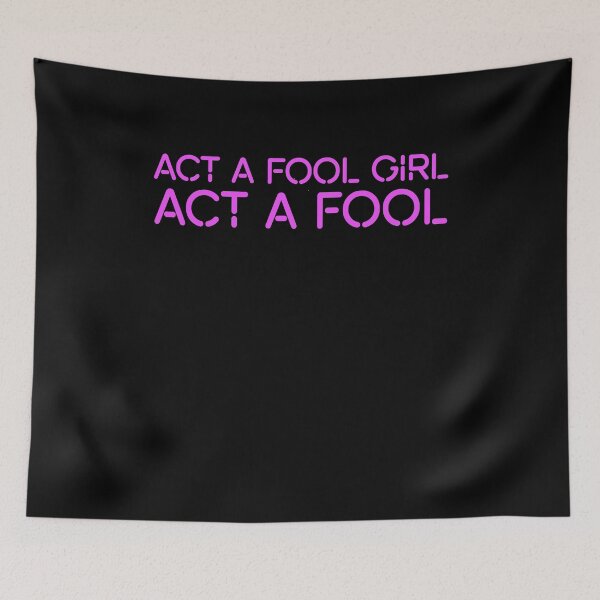 Item preview, Act a Fool girl Act A Fool designed and sold by BritySpear.