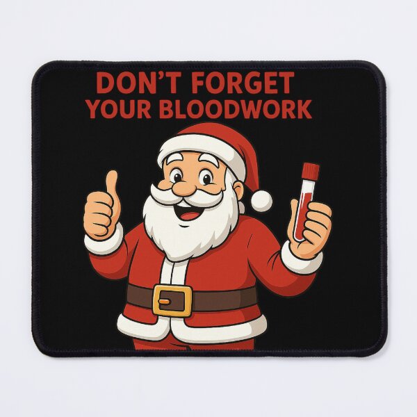Item preview, Santa Says Don’t Forget Your Bloodwork designed and sold by Virelo.
