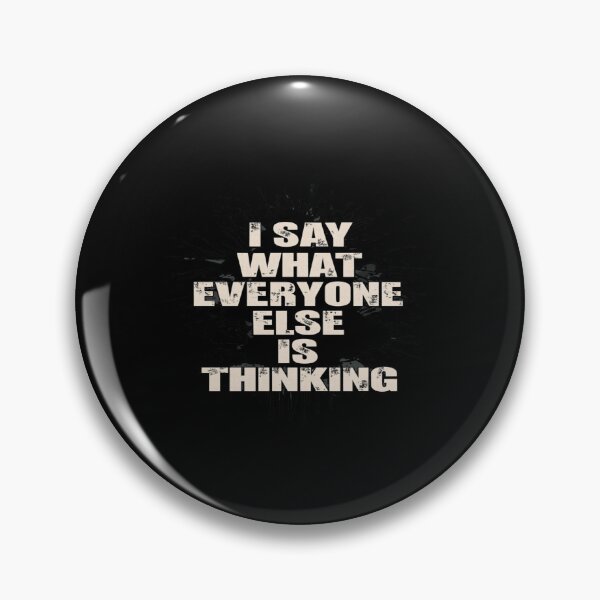 Item preview, Bold Statement Shirt – I Say What Everyone Else Is Thinking | Honest Quote Tee for Rebels & Realists designed and sold by Bright Nest Studio.