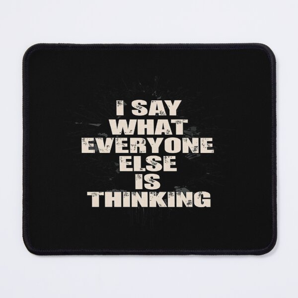 Item preview, Bold Statement Shirt – I Say What Everyone Else Is Thinking | Honest Quote Tee for Rebels & Realists designed and sold by Bright Nest Studio.
