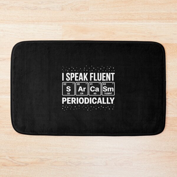 Item preview, I Speak Fluent Sarcasm Periodically Periodic Table designed and sold by MarkLeedsArt.
