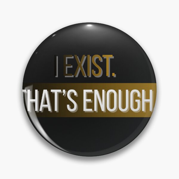 Item preview, I Exist. That’s Enough. – Minimalist Existential Quote Design designed and sold by AnnaCreativeArt.