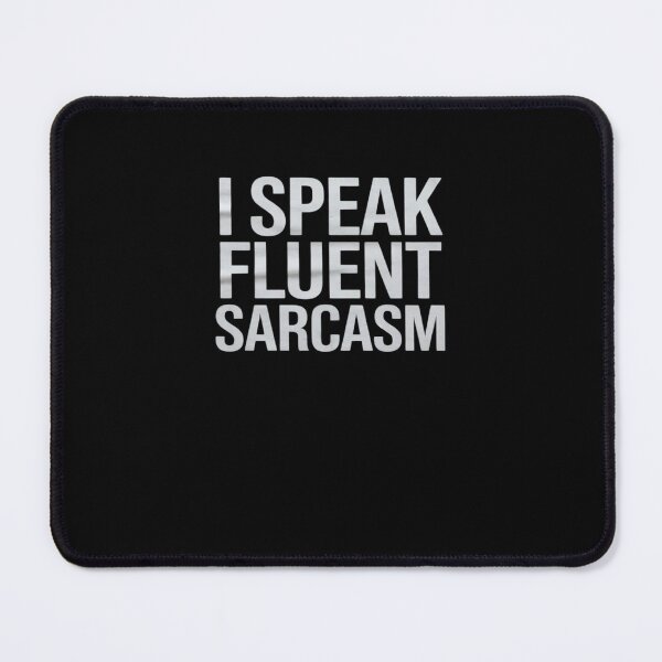 Item preview, I Speak Fluent Sarcasm Women's Men's Children's designed and sold by MarkLeedsArt.