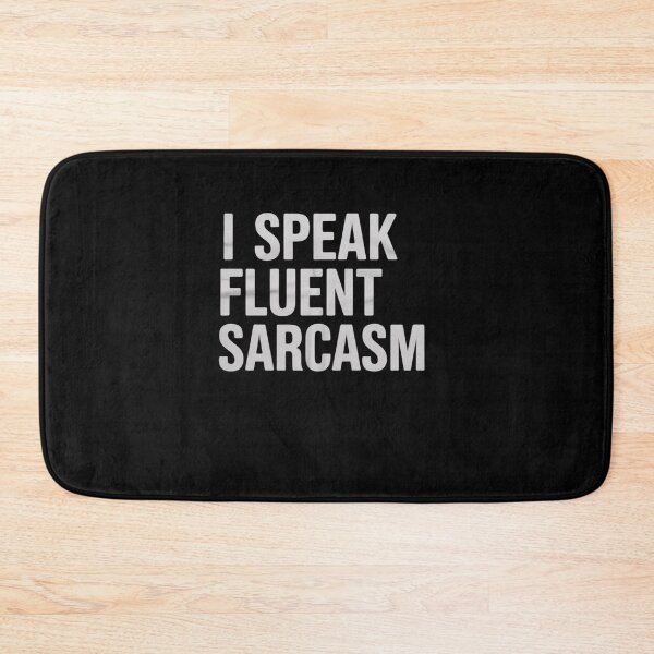 Item preview, I Speak Fluent Sarcasm designed and sold by MarkLeedsArt.
