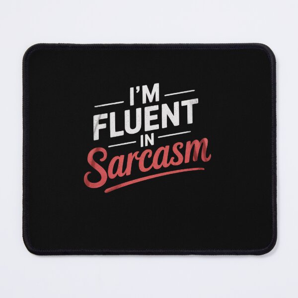 Item preview, I'm Fluent In Sarcasm designed and sold by MarkLeedsArt.