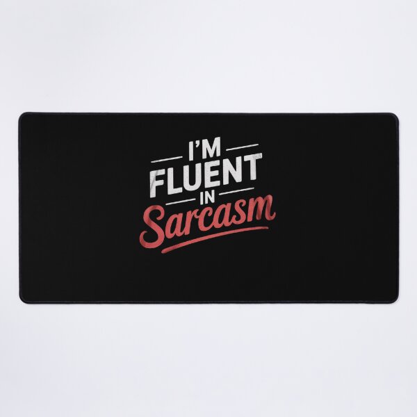 Item preview, I'm Fluent In Sarcasm designed and sold by MarkLeedsArt.