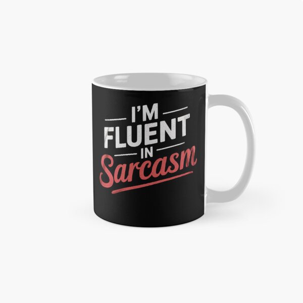 Item preview, I'm Fluent In Sarcasm designed and sold by MarkLeedsArt.