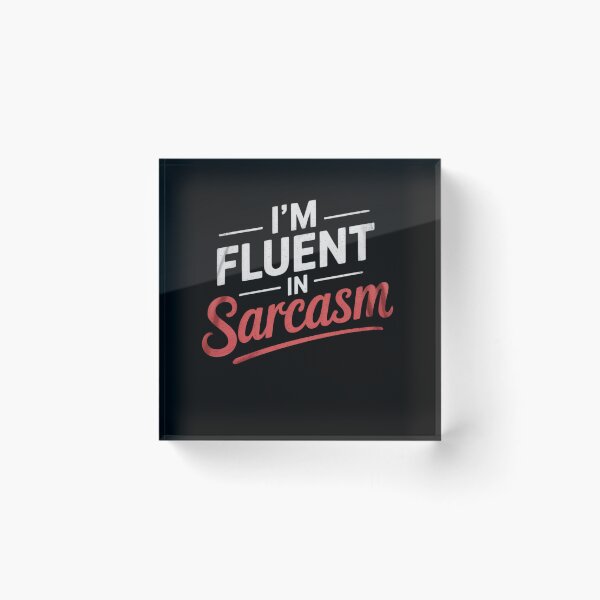 Item preview, I'm Fluent In Sarcasm designed and sold by MarkLeedsArt.