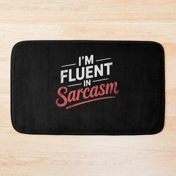 Item preview, I'm Fluent In Sarcasm designed and sold by MarkLeedsArt.