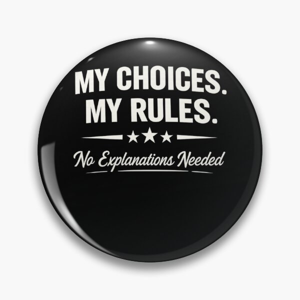 Item preview, My Choices My Rules – No Explanations Needed designed and sold by PrintHorizonD.