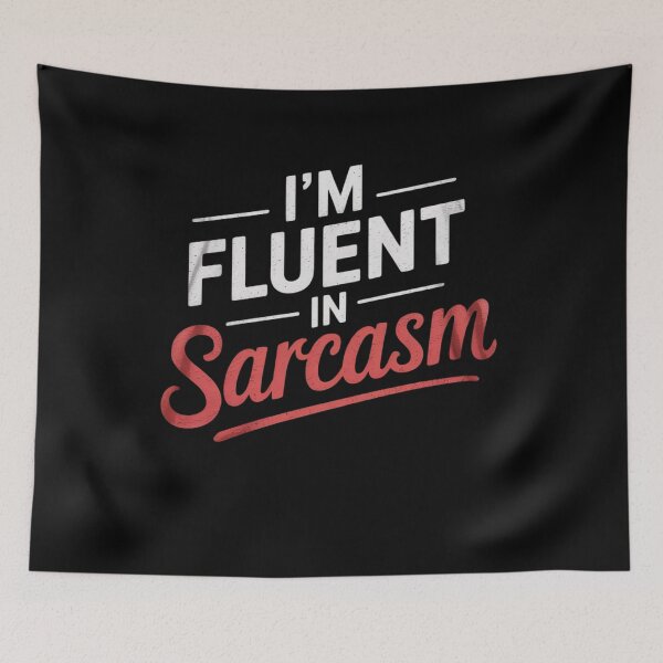 Item preview, I'm Fluent In Sarcasm designed and sold by MarkLeedsArt.