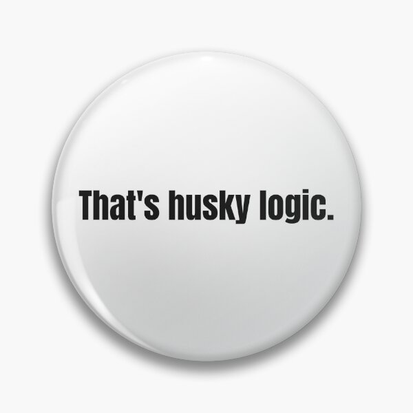 Item preview, That's husky logic. - Dog husky designed and sold by The Jolly Husky .