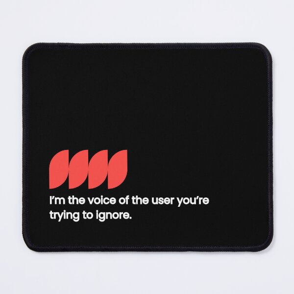 Item preview, I’m the Voice of the User You’re Trying to Ignore — UX Design Statement  designed and sold by Artio-ArtShop.