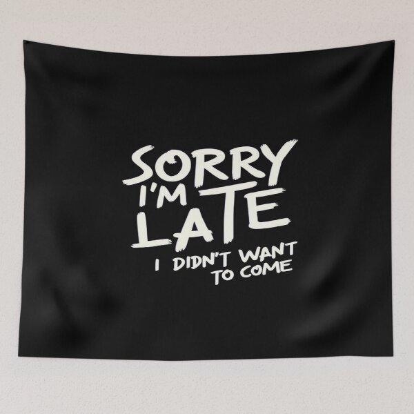 Item preview, Blunt Funny Quote Shirt – Sorry I'm Late I Didn't Want to Come – Sarcastic Humor Tee for Introverts designed and sold by Bright Nest Studio.