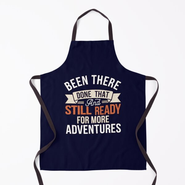 Item preview, Been There Done That And Still Ready For More Adventures designed and sold by fantasticdesign.